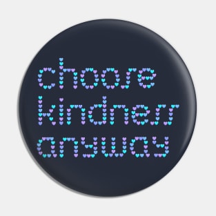 Choose Kindness Anyway Pin