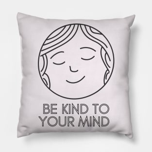 Be Kind To Your Mind (2) Pillow