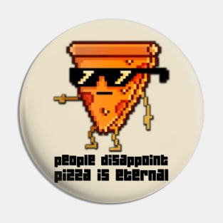 People Disappoint Pizza is Eternal Pixelated Pin