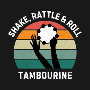 Shake, Rattle & Roll Tambourine - tambourine player T-Shirt