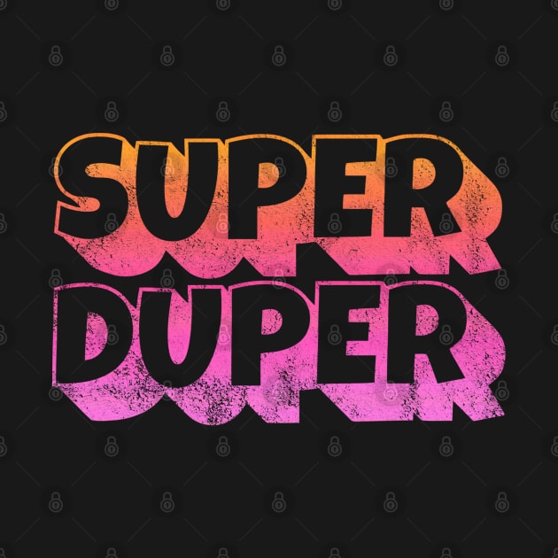 SUPER DUPER by BG305