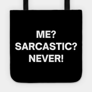 Me? sarcastic? NEVER! Tote