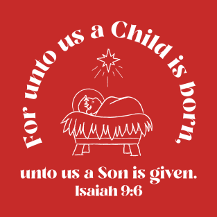 For unto us a Son is given, Isaiah 9:6 (dark) T-Shirt