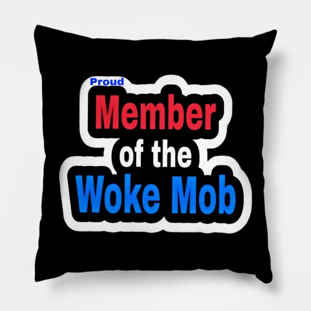 Proud Member of the WOKE Mob - Back Pillow by SubversiveWare