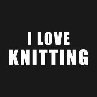 I love Knitting - knit Gift T-Shirt