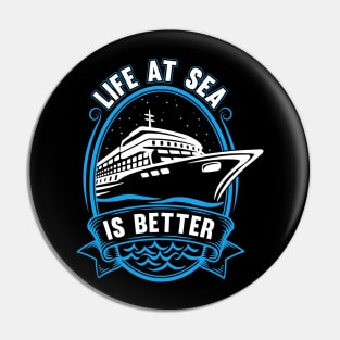 Life At Sea Is Better Pin