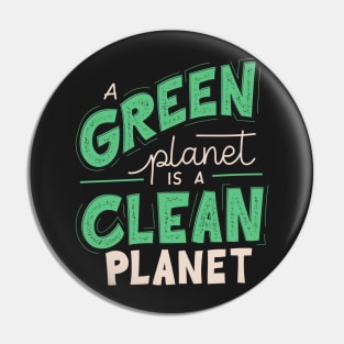 A Green Planet is a Clean Planet Pin