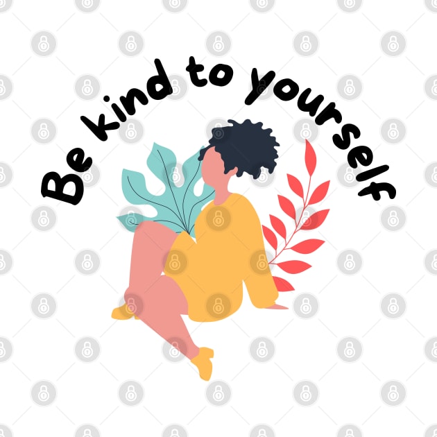 Be kind to yourself by Eveline D’souza