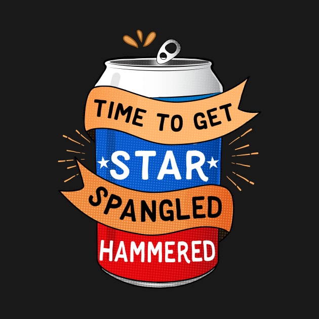 Time To Get Star Spangled Hammered 4th of July by Eugenex