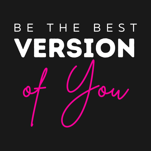 Be The Best Version Of You self love by Tip Top Tee's