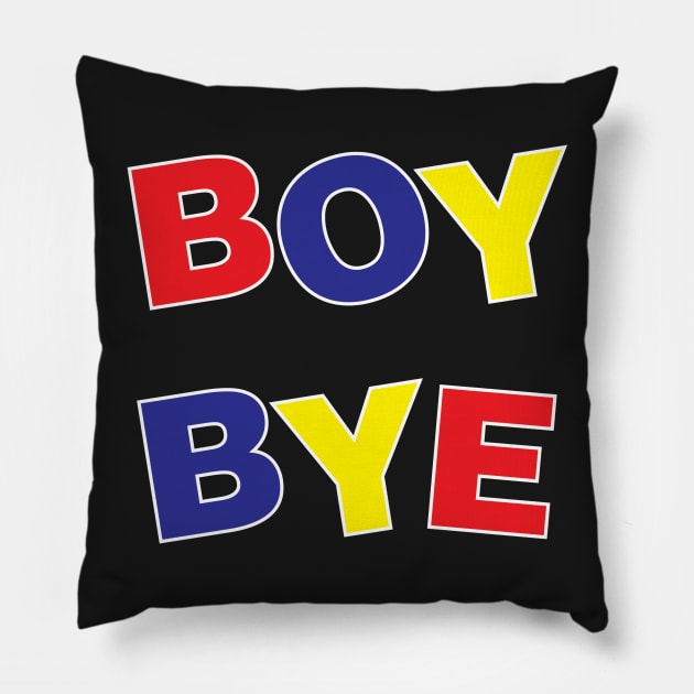 Boy, Bye! Pillow by mickeyralph