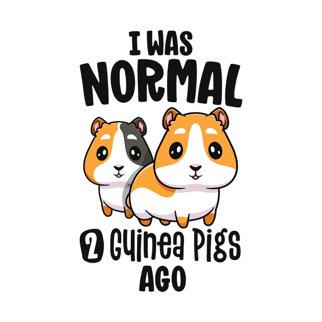 I Was Normal 2 Guinea Pigs Ago Furry Potato Lover Gift Girl by 14thFloorApparel