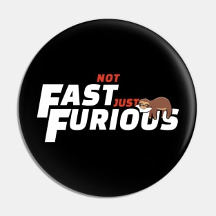 Not Fast Just Furious - Sloth Pin