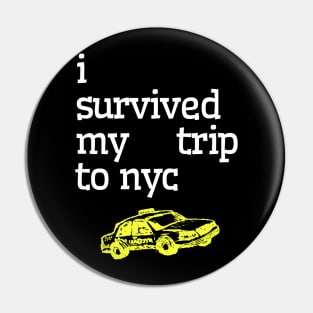 I SURVIVED MY TRIP TO NYC Pin