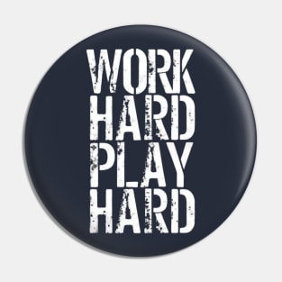 Work Hard Play Hard Pin