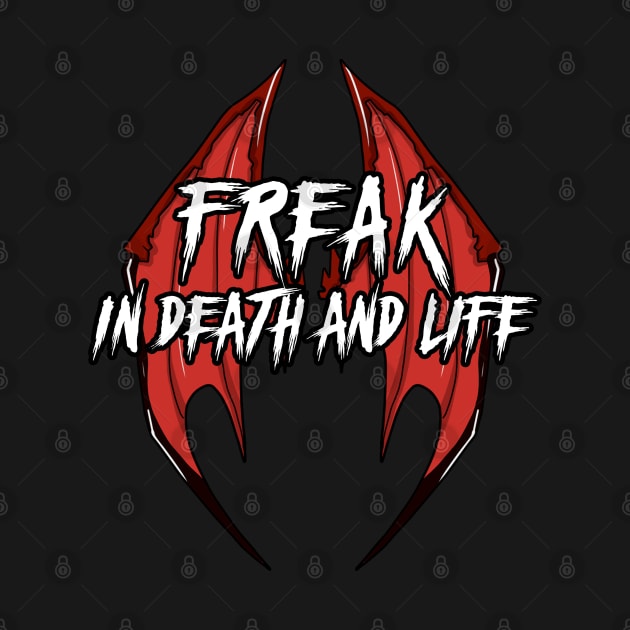 Freak in Death and Life by Elijah101