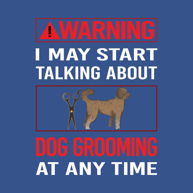 Disover Red Warning Dog Grooming Groomer - Dog - T-Shirt