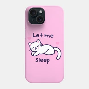 Let me sleep Phone Case