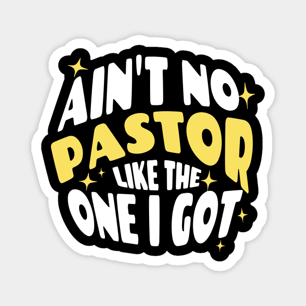 Ain't No Pastor Like The One I Got Magnet by The WYLD Tribe
