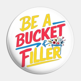 Be A Bucket Filler Pin