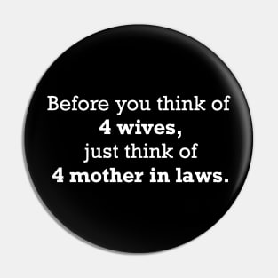 4 Wives Means 4 Mother in Laws. Pin