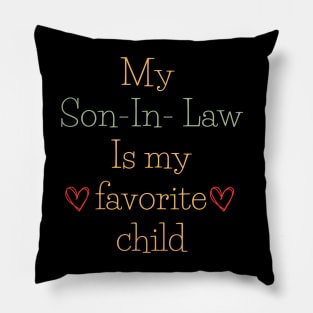 My Son In Law Is my favorite child Pillow