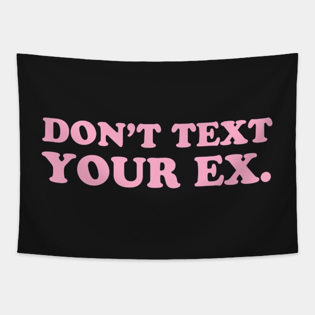 Don't Text Your Ex. Tapestry by CityNoir