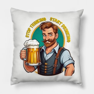 Stop Thingking Start Drinking Pillow