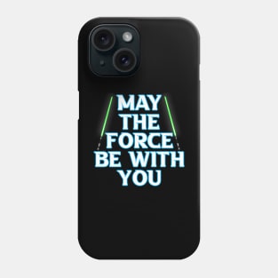 May The Force Be With You Phone Case