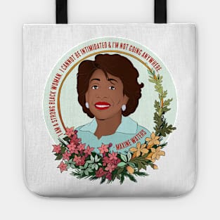 Maxine Waters: I Am A Strong Black Woman I Cannot Be Intimidated And I'm Not Going Anywhere Tote