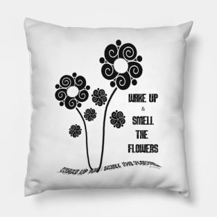 Wake Up and Smell the Flowers! Pillow