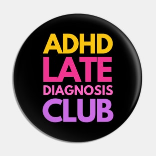 ADHD Late Diagnosis Club Pin