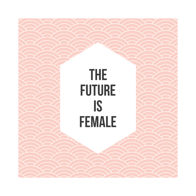 The Future is Female by fimbis