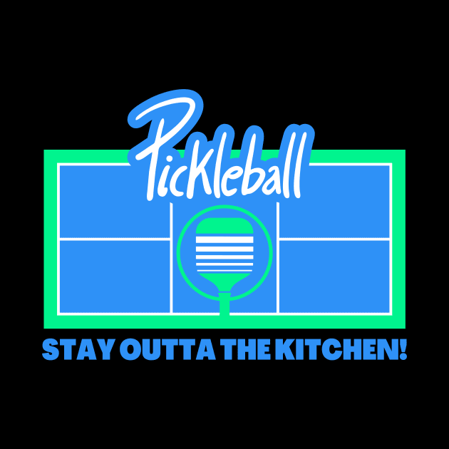 Pickleball - Stay Out of the Kitchen by coldwater_creative