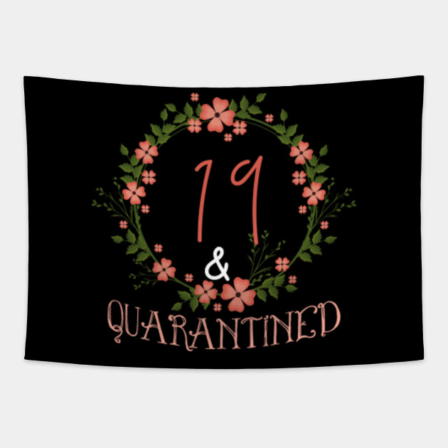 19 And Quarantined 19th Birthday Queen Gift 19th Birthday Queen Quarantined Tapestry Teepublic