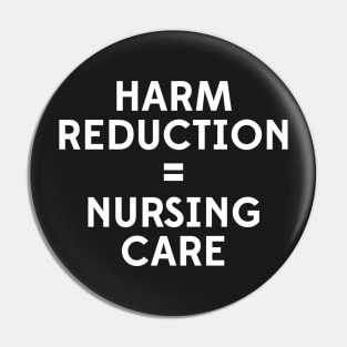 Harm Reduction = Nursing Care Pin