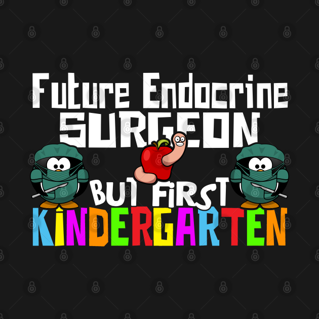 Disover Funny Kindergarten Back To School Future Endocrine Surgeon - Kindergarten - T-Shirt