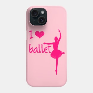 I love ballet Phone Case