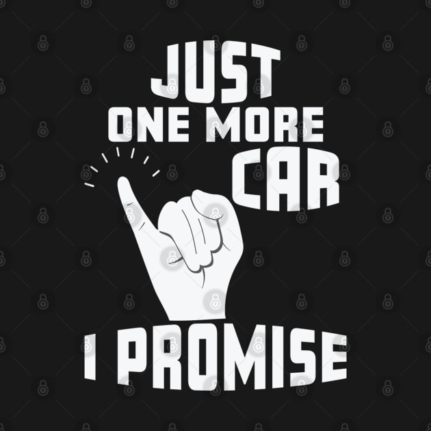 Just One More Car I Promise by Rosemarie Guieb Designs