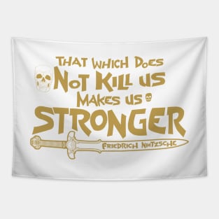 That which does Not kill us makes us stronger Tapestry