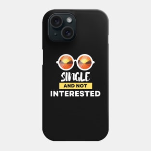 Single and NOT Interested Phone Case