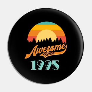 Awesome Since 1995 - Year Of Birth Pin