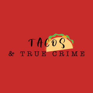 Tacos and True Crime T-Shirt