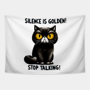 Silence is golden stop talking Funny Cat Quote Hilarious Sayings Humor Gift Tapestry