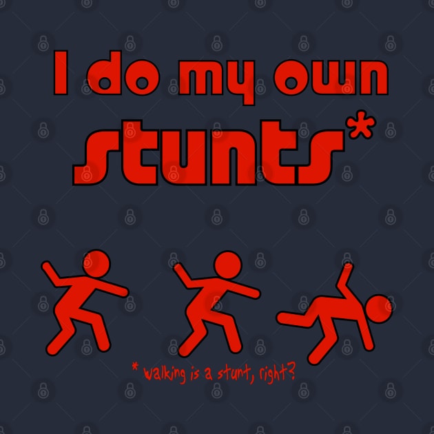 I do my own Stunts by candhdesigns