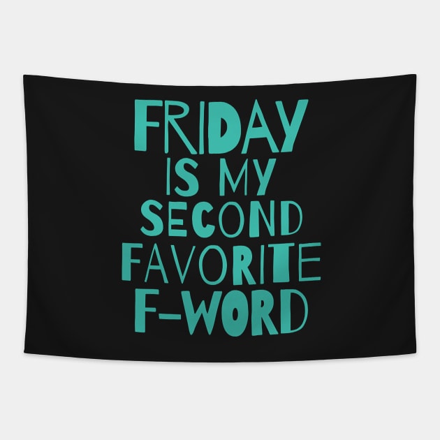 Funny quote - Friday is my second favorite F word Tapestry by Tucker0231