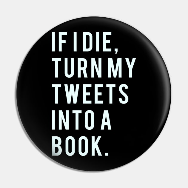 If I Die turn my tweets into a book Pin by PGP