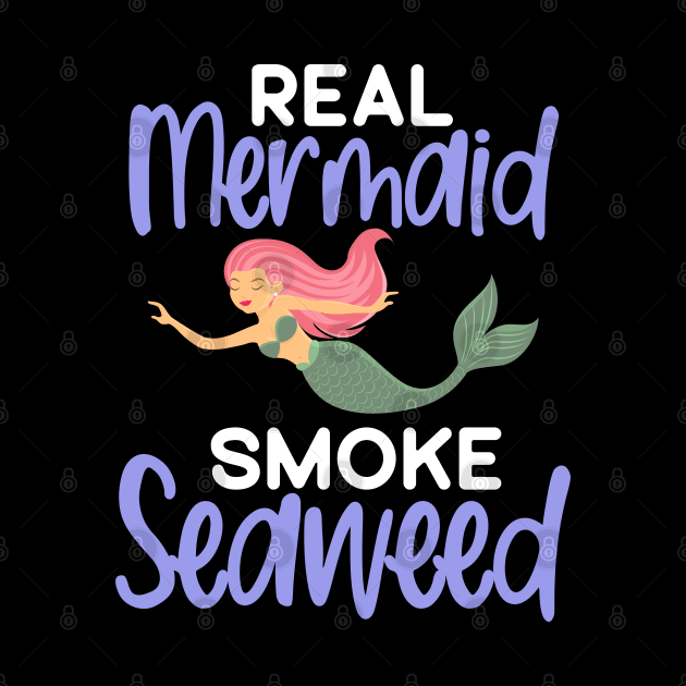 Real Mermaid Smoke Seaweed adult humor gifts for women Funny by madani04