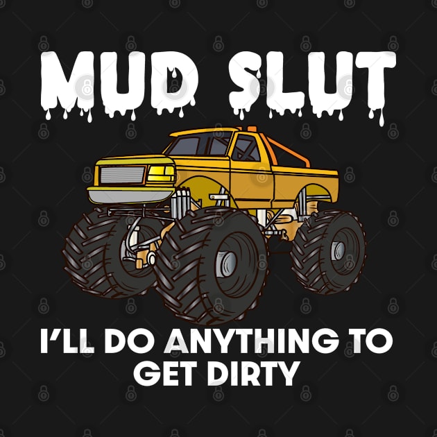 MUD SLUT I'll Do Anything To Get Dirty 4x4 OFFROAD Recovery Gear by Jas-Kei Designs