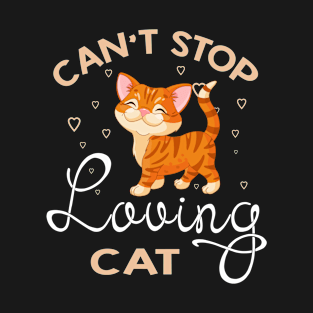 Can't Stop Loving Cat T-Shirt